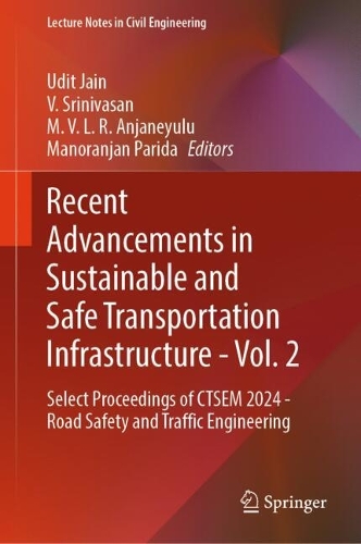 Recent Advancements in Sustainable and Safe Transportation Infrastructure - Vol. 2: Select Proceedings of CTSEM 2024 - Road Safety and Traffic Engineering.