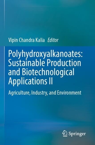 Polyhydroxyalkanoates: Sustainable Production and Biotechnological Applications II: Agriculture, Industry, and Environment.