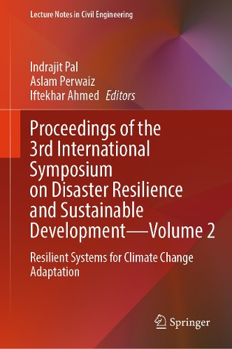 Proceedings of the 3rd International Symposium on Disaster Resilience and Sustainable Development-Volume 2: Resilient Systems for Climate Change Adaptation.