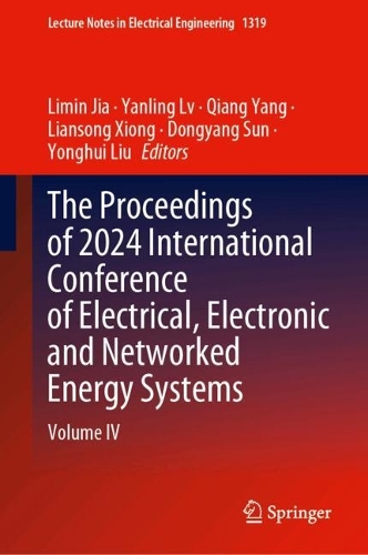 The Proceedings of 2024 International Conference of Electrical, Electronic and Networked Energy Systems: Volume IV.