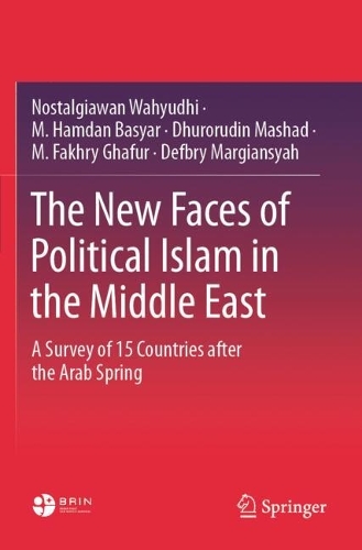 The New Faces of Political Islam in the Middle East: A Survey of 15 Countries after the Arab Spring.