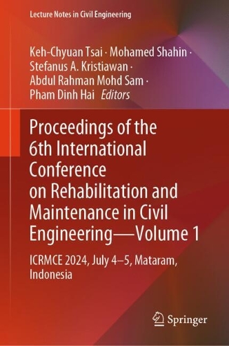 Proceedings of the 6th International Conference on Rehabilitation and Maintenance in Civil Engineering-Volume 1: ICRMCE 2024, July 4-5, Mataram, Indonesia.