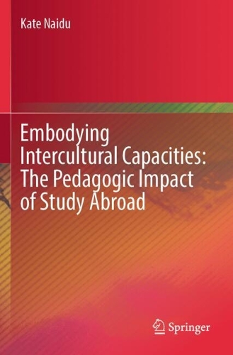 Embodying Intercultural Capacities: The Pedagogic Impact of Study Abroad.