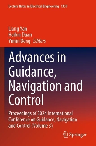 Advances in Guidance, Navigation and Control: Proceedings of 2024 International Conference on Guidance, Navigation and Control (Volume 3).