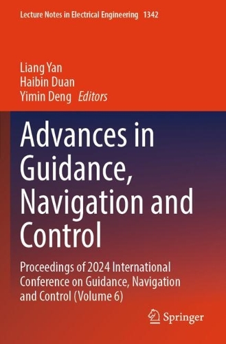 Advances in Guidance, Navigation and Control: Proceedings of 2024 International Conference on Guidance, Navigation and Control (Volume 6).
