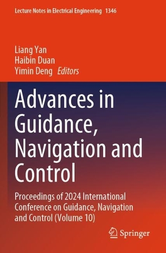 Advances in Guidance, Navigation and Control: Proceedings of 2024 International Conference on Guidance, Navigation and Control (Volume 10).