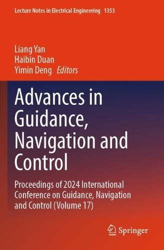 Advances in Guidance, Navigation and Control: Proceedings of 2024 International Conference on Guidance, Navigation and Control (Volume 17).