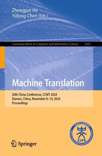 Machine Translation: 20th China Conference, CCMT 2024, Xiamen, China, November 8-10, 2024, Proceedings.