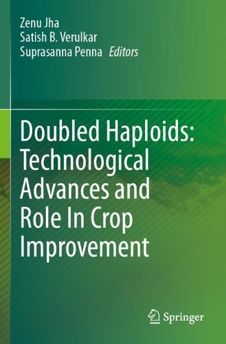 Doubled Haploids: Technological Advances and Role In Crop Improvement.