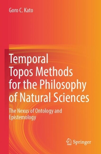 Temporal Topos Methods for the Philosophy of Natural Sciences: The Nexus of Ontology and Epistemology.