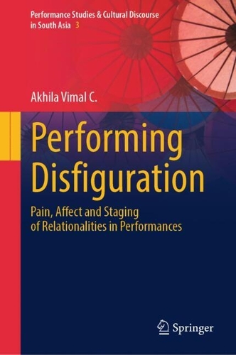 Performing Disfiguration: Pain, Affect and Staging of Relationalities in Performances.