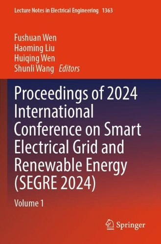 Proceedings of 2024 International Conference on Smart Electrical Grid and Renewable Energy (SEGRE 2024): Volume 1.
