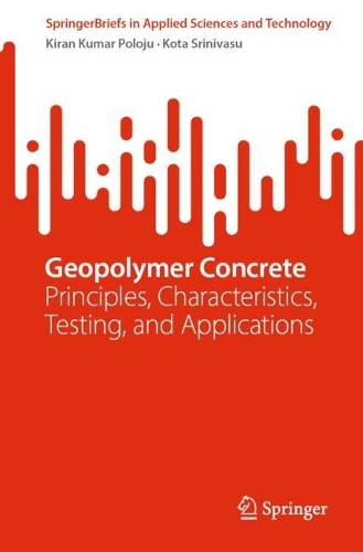 Geopolymer Concrete: Principles, Characteristics, Testing, and Applications.