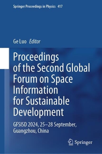 Proceedings of the Second Global Forum on Space Information for Sustainable Development: GFSISD 2024, 25-28 September, Guangzhou, China.
