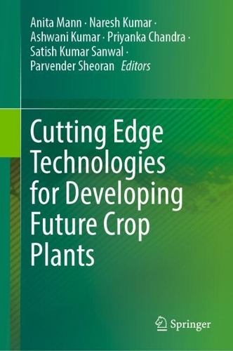 Cutting Edge Technologies for Developing Future Crop Plants.