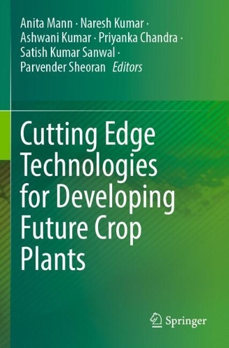 Cutting Edge Technologies for Developing Future Crop Plants.
