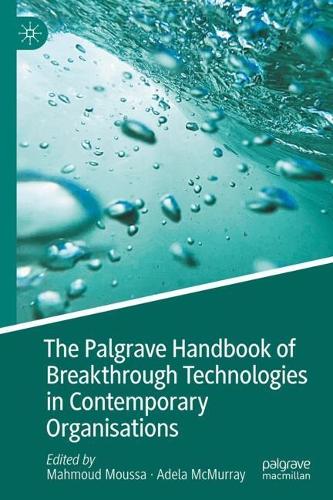 The Palgrave Handbook of Breakthrough Technologies in Contemporary Organisations.