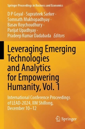 Leveraging Emerging Technologies and Analytics for Empowering Humanity, Vol. 1: International Conference Proceedings of LEAD-2024, IIM Shillong, December 10-12.