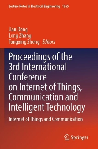 Proceedings of the 3rd International Conference on Internet of Things, Communication and Intelligent Technology: Internet of Things and Communication.