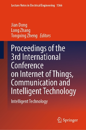 Proceedings of the 3rd International Conference on Internet of Things, Communication and Intelligent Technology: Intelligent Technology.