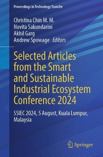 Selected Articles from the Smart and Sustainable Industrial Ecosystem Conference 2024: SSIEC 2024, 5 August, Kuala Lumpur, Malaysia.