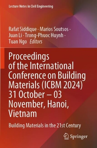 Proceedings of the International Conference on Building Materials (ICBM 2024) 31 October - 03 November, Hanoi, Vietnam: Building Materials in the 21st Century.