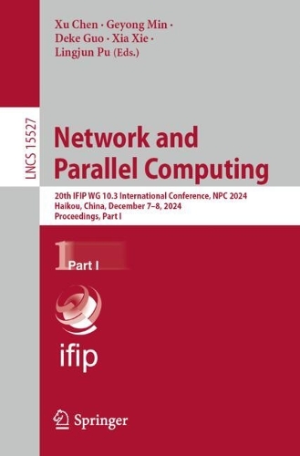 Network and Parallel Computing: 20th IFIP WG 10.3 International Conference, NPC 2024, Haikou, China, December 7-8, 2024, Proceedings, Part I.