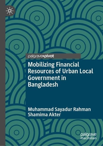 Mobilizing Financial Resources of Urban Local Government in Bangladesh.