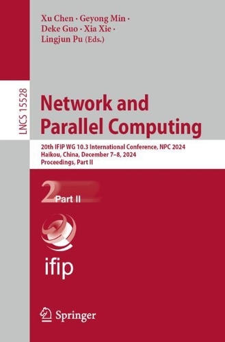 Network and Parallel Computing: 20th IFIP WG 10.3 International Conference, NPC 2024, Haikou, China, December 7-8, 2024, Proceedings, Part II.