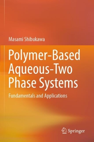 Polymer-Based Aqueous-Two Phase Systems: Fundamentals and Applications.