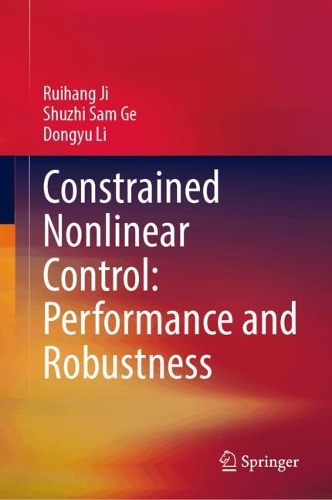 Constrained Nonlinear Control: Performance and Robustness.