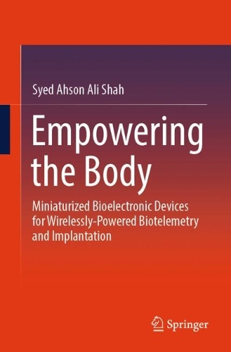 Empowering the Body: Miniaturized Bioelectronic Devices for Wirelessly-Powered Biotelemetry and Implantation.