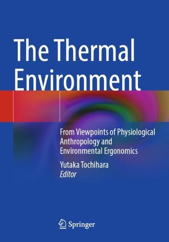 The Thermal Environment: From Viewpoints of Physiological Anthropology and Environmental Ergonomics.