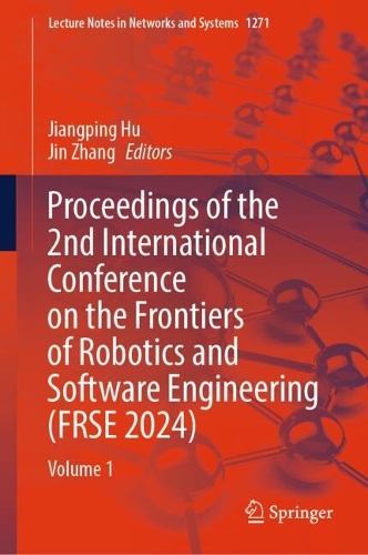 Proceedings of the 2nd International Conference on the Frontiers of Robotics and Software Engineering (FRSE 2024): Volume 1.