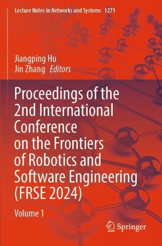 Proceedings of the 2nd International Conference on the Frontiers of Robotics and Software Engineering (FRSE 2024): Volume 1.