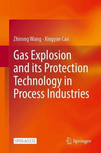 Gas Explosion and Its Protection Technology in Process Industries.