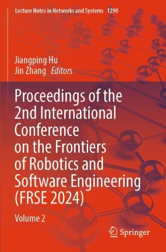 Proceedings of the 2nd International Conference on the Frontiers of Robotics and Software Engineering (FRSE 2024): Volume 2.