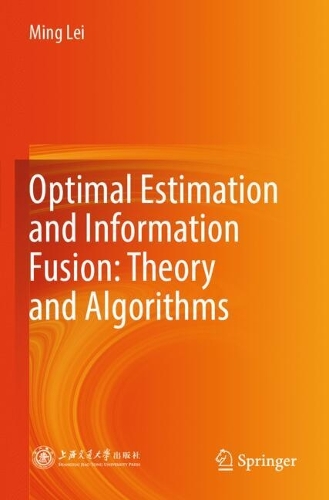 Optimal Estimation and Information Fusion: Theory and Algorithms.
