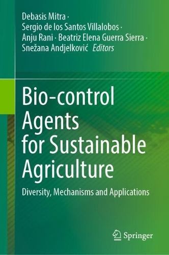 Bio-control Agents for Sustainable Agriculture: Diversity, Mechanisms and Applications.