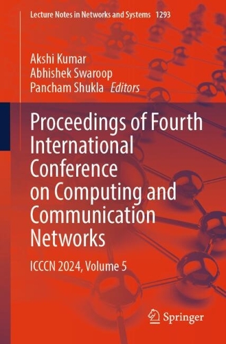 Proceedings of Fourth International Conference on Computing and Communication Networks: ICCCN 2024, Volume 5.