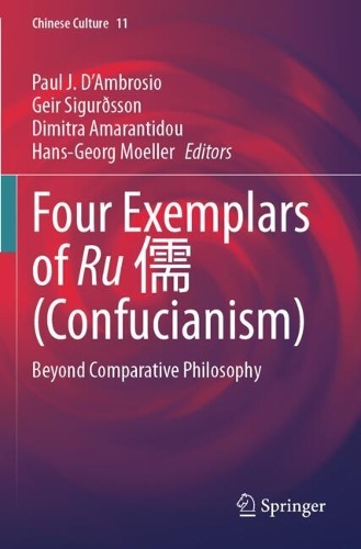 Four Exemplars of Ru ? (Confucianism): Beyond Comparative Philosophy.