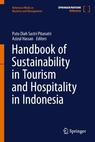 Handbook of Sustainability in Tourism and Hospitality in Indonesia.