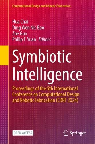 Symbiotic Intelligence: Proceedings of the 6th International Conference on Computational Design and Robotic Fabrication (CDRF 2024).