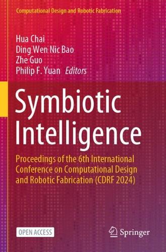 Symbiotic Intelligence: Proceedings of the 6th International Conference on Computational Design and Robotic Fabrication (CDRF 2024).