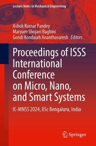 Proceedings of ISSS International Conference on Micro, Nano, and Smart Systems: IC-MNSS 2024, IISc-Bengaluru, India.
