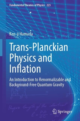 Trans-Planckian Physics and Inflation: An Introduction to Renormalizable and Background-Free Quantum Gravity.