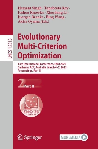 Evolutionary Multi-Criterion Optimization: 13th International Conference, EMO 2025, Canberra, ACT, Australia, March 4-7, 2025, Proceedings, Part II.