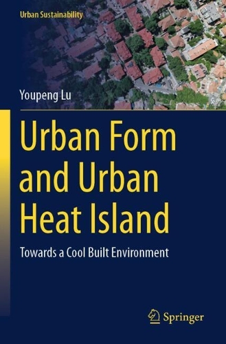 Urban Form and Urban Heat Island: Towards a Cool Built Environment.