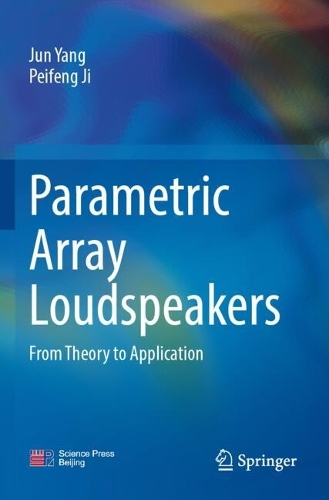 Parametric Array Loudspeakers: From Theory to Application.