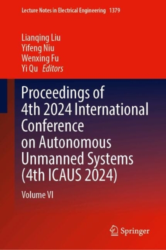 Proceedings of 4th 2024 International Conference on Autonomous Unmanned Systems (4th ICAUS 2024): Volume VI.
